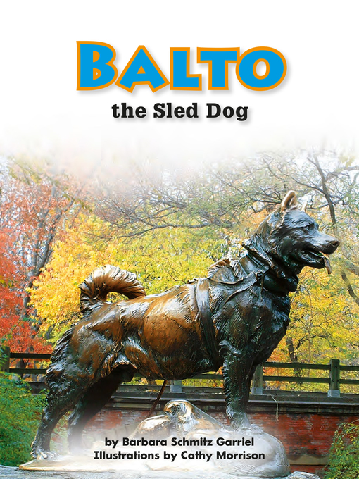 Title details for Balto the Sled Dog by Barbara Schmitz Garriel - Available
